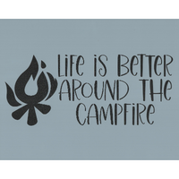 Life is Better Around the Campfire Stencil