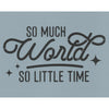 So Much World So Little Time Stencil