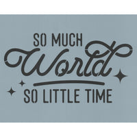 So Much World So Little Time Stencil