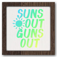 Suns Out Guns Out Stencil