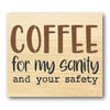 Coffee for My Sanity and Your Safety Stencil