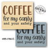 Coffee for My Sanity and Your Safety Stencil