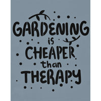 Gardening is Cheaper Than Therapy Stencil