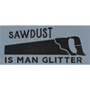 Sawdust is Man Glitter Stencil