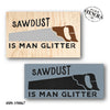 Sawdust is Man Glitter Stencil