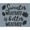 Sweater Weather is Better Weather Stencil