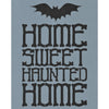 Home Sweet Haunted Home Stencil