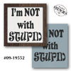 I'm Not with Stupid Stencil