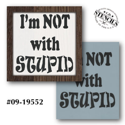 I'm Not with Stupid Stencil