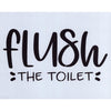 Flush the Toilet Stencil
