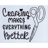 Crafting Makes Everything Better Stencil