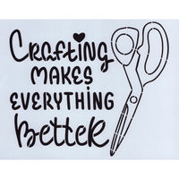 Crafting Makes Everything Better Stencil
