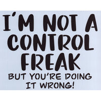 I'm Not a Control Freak Stencil