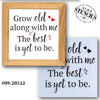 Grow Old Along with Me Stencil