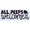 All Peeps Welcomed Stencil
