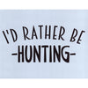 I'd Rather Be Hunting Stencil