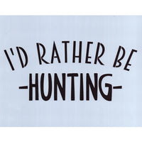 I'd Rather Be Hunting Stencil
