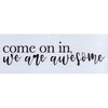 Come On In We're Awesome Stencil