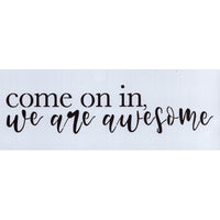 Come On In We're Awesome Stencil