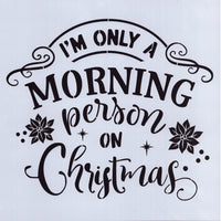 Only a Morning Person on Christmas Stencil