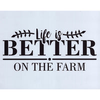 Life is Better on the Farm Stencil