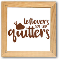 Leftovers Are For Quitters Stencil
