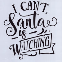 I Can't Santa is Watching Stencil