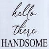 Hello There Handsome Stencil