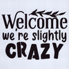 Welcome We're Slightly Crazy Stencil