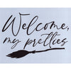 Welcome My Pretties Stencil