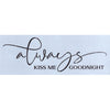 Always Kiss Me Goodnight Stencil