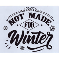 Not Made For Winter Stencil