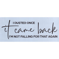 I Dusted Once Stencil
