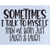 Sometimes I Talk to Myself Stencil