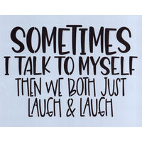 Sometimes I Talk to Myself Stencil