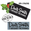 Dear Santa - I Regret Nothing Stencil