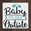 Baby It's Cold Outside Stencil