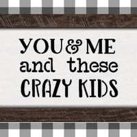 You and Me and These Crazy Kids Stencil