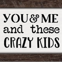You and Me and These Crazy Kids Stencil