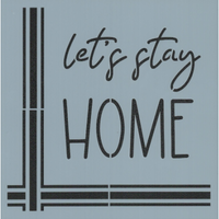 Let's Stay Home Stencil