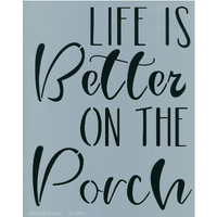 Life is Better on the Porch Stencil