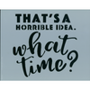 Horrible Idea Stencil
