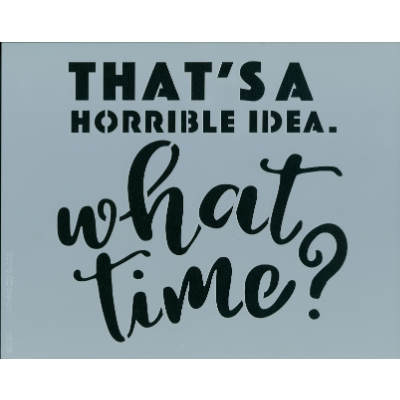 Horrible Idea Stencil