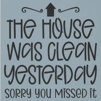 House was Clean Yesterday Stencil