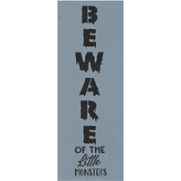 Beware of the Little Monsters Stencil