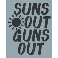 Suns Out Guns Out Stencil