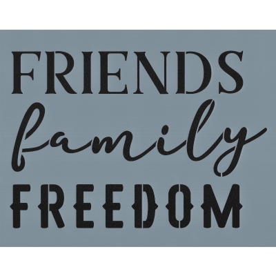 Friends Family Freedom Stencil