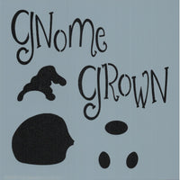 Gnome Grown Stencil