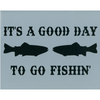 It's a Good Day to Go Fishin'