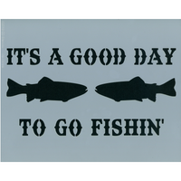 It's a Good Day to Go Fishin'